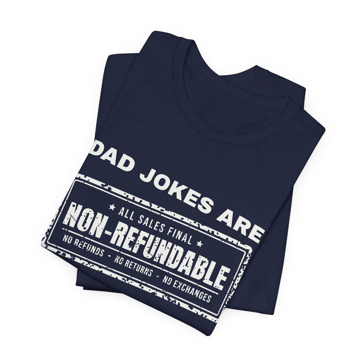Dad Jokes Are Non-Refundable Tee (Dark)