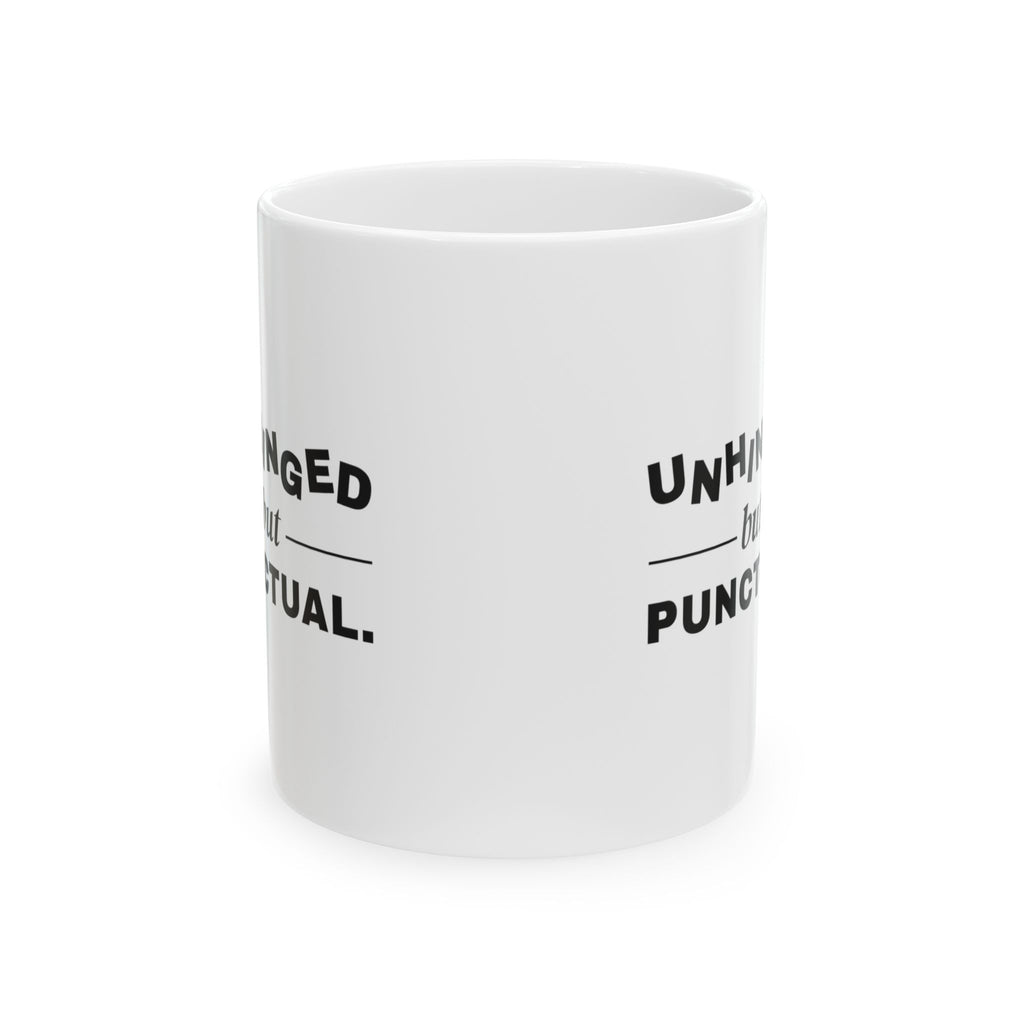 Unhinged but Punctual Mug