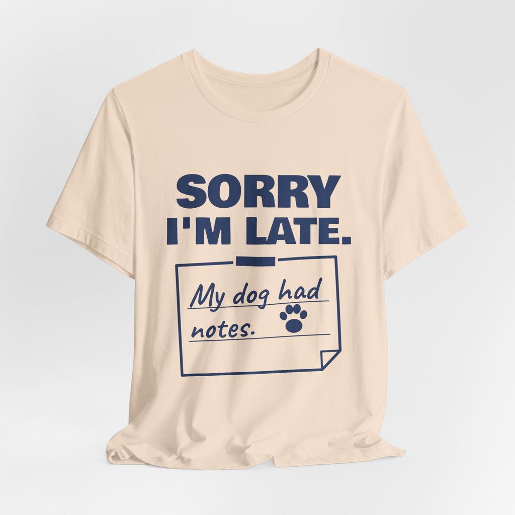 Sorry I'm Late. My Dog Had Notes. Tee (Navy Blue Ink)