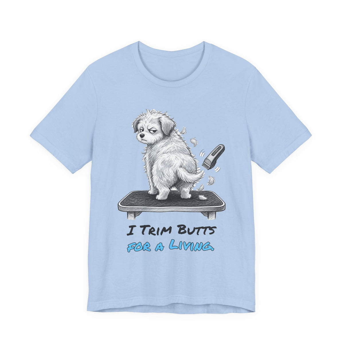 I Trim Butts for a Living. Tee
