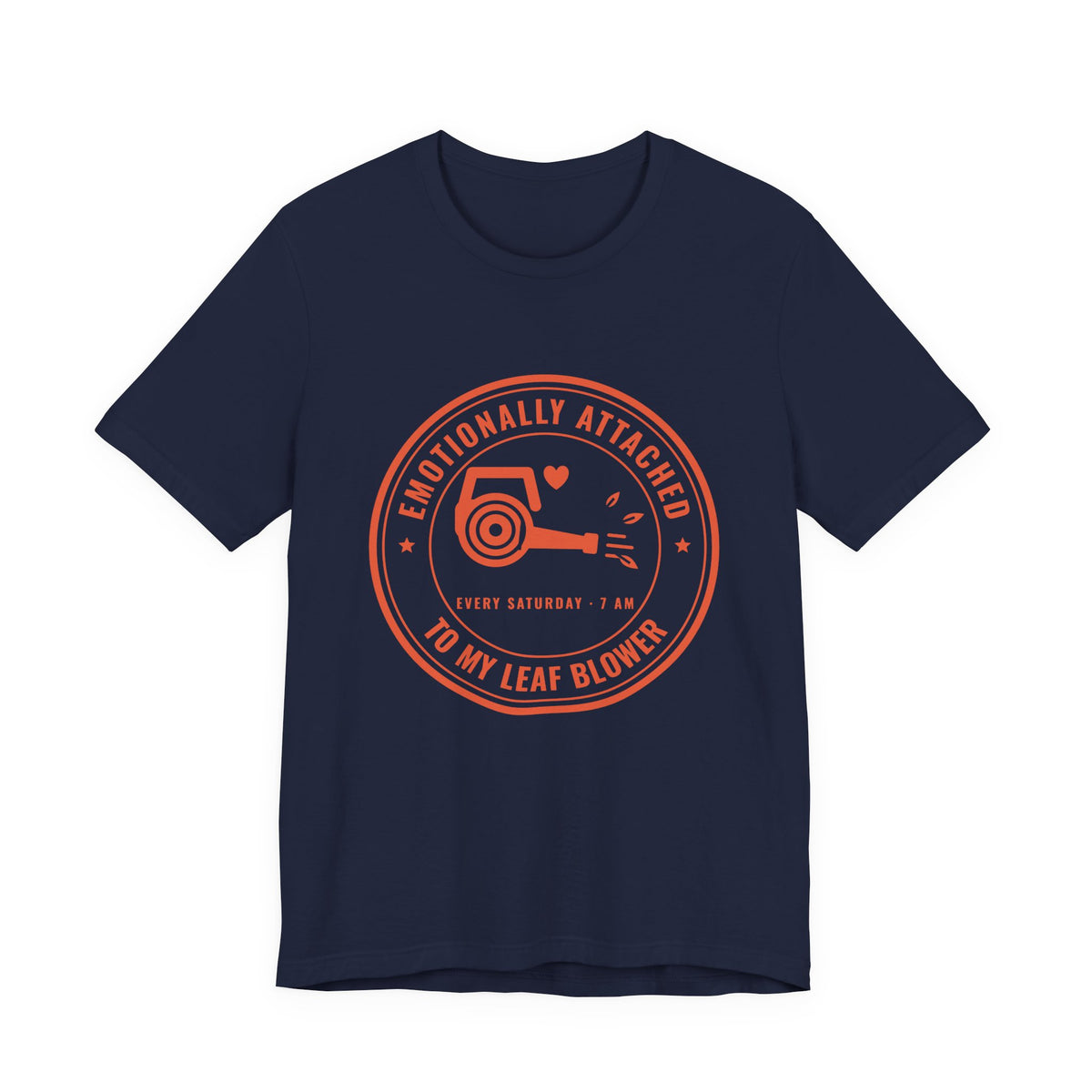 Emotionally Attached to My Leaf Blower Tee (Orange Ink)