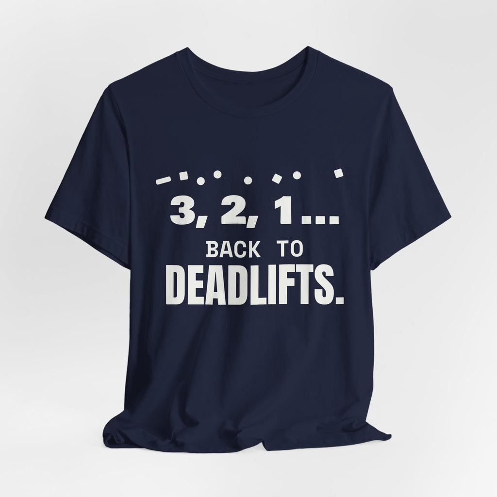 3, 2, 1... Back to Deadlifts Tee (Dark)
