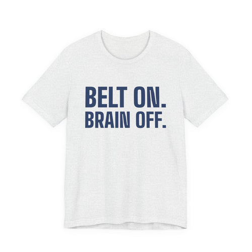 Belt On. Brain Off Tee (Navy Blue Ink)