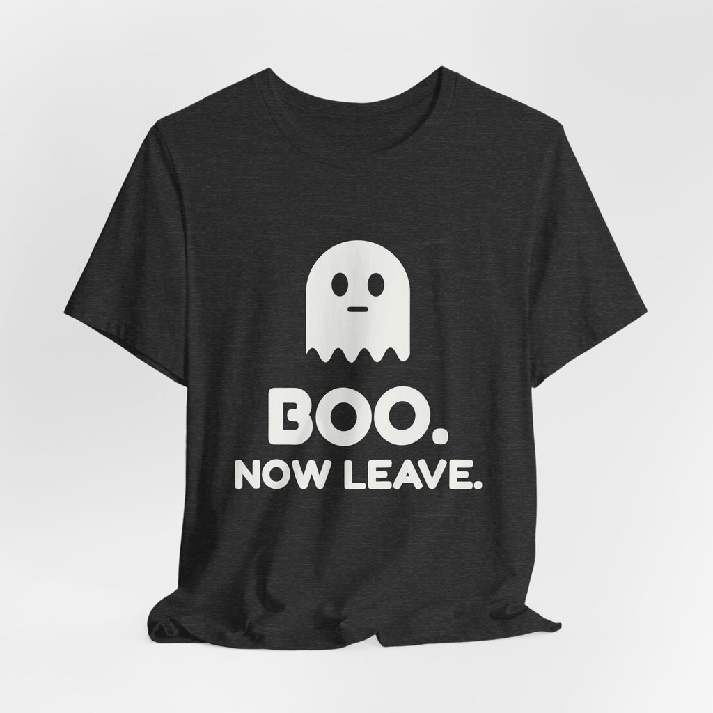 Boo. Now Leave. Tee (Dark)