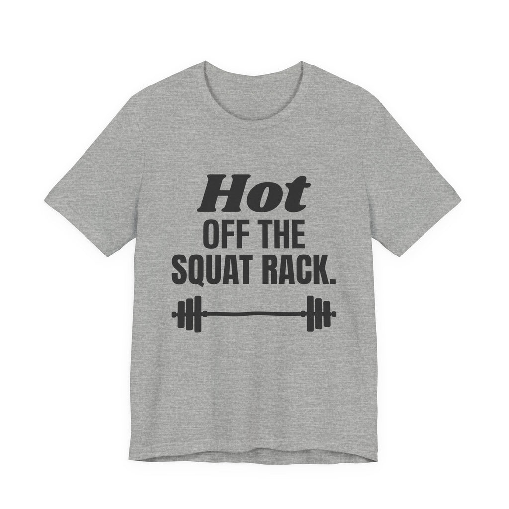 Hot Off the Squat Rack Tee (Light)
