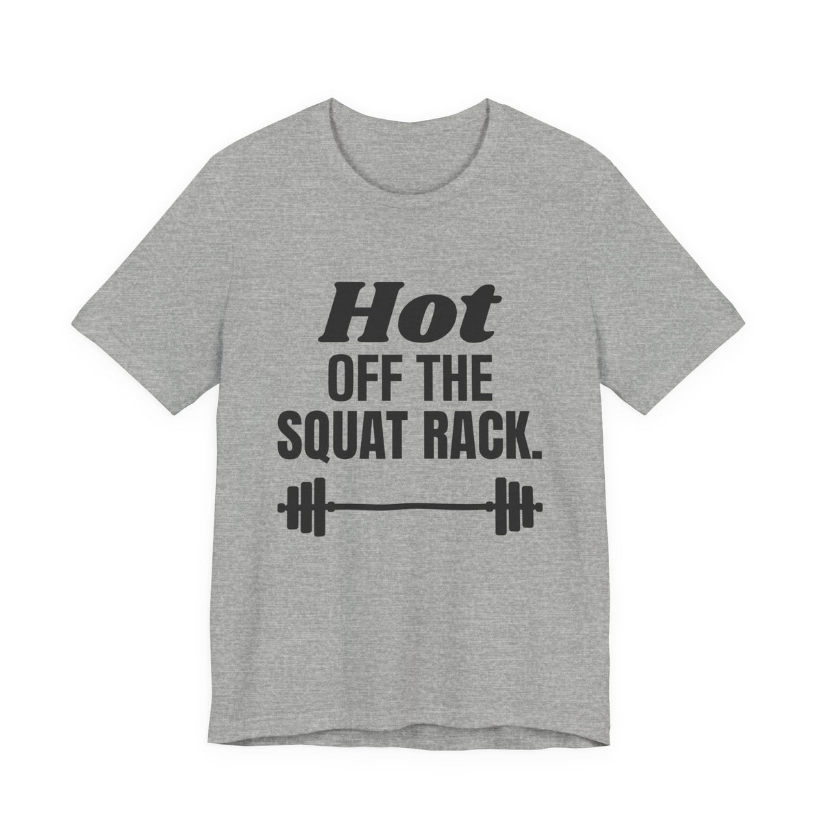 Hot Off the Squat Rack Tee (Light)
