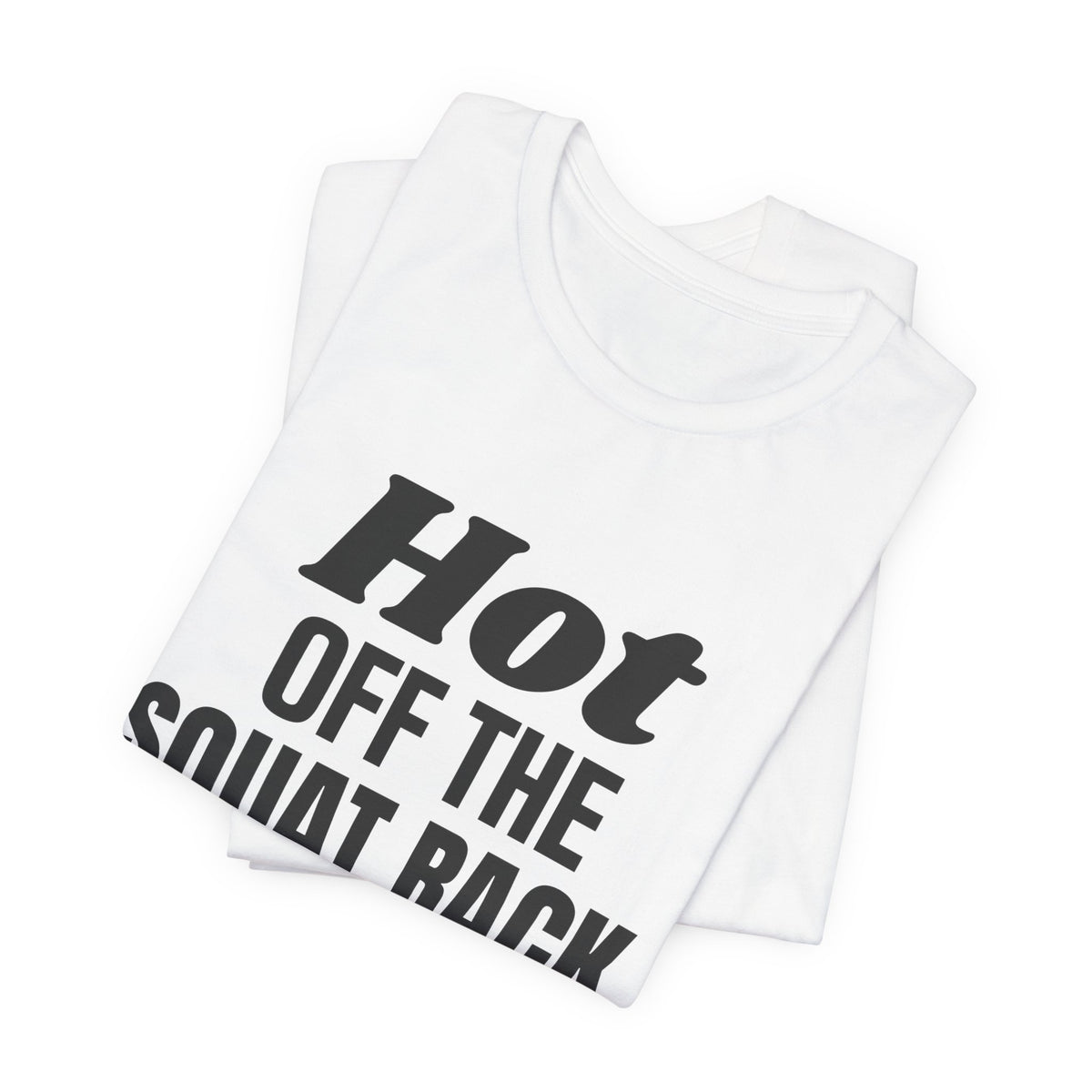 Hot Off the Squat Rack Tee (Light)
