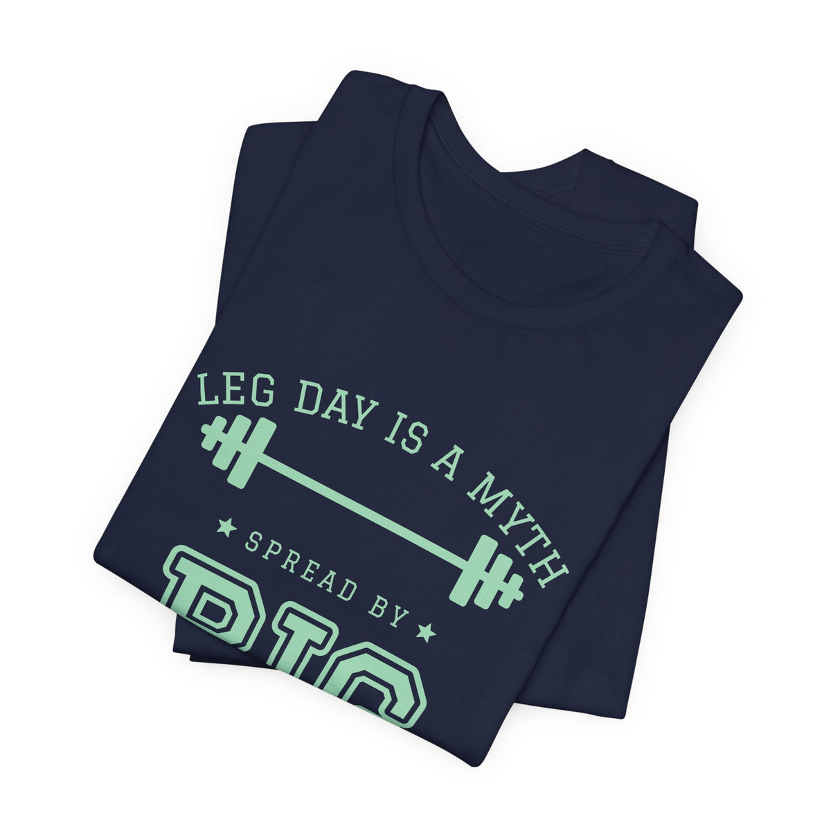 Leg Day Is a Myth Spread by Big Squat Tee (Mint Green Ink)