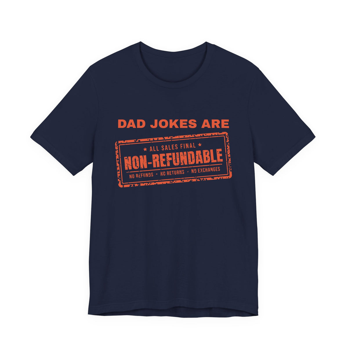 Dad Jokes Are Non-Refundable Tee (Orange Ink)