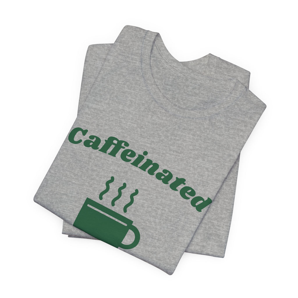 Caffeinated Enough to Be Polite Tee (Forest Green Ink)