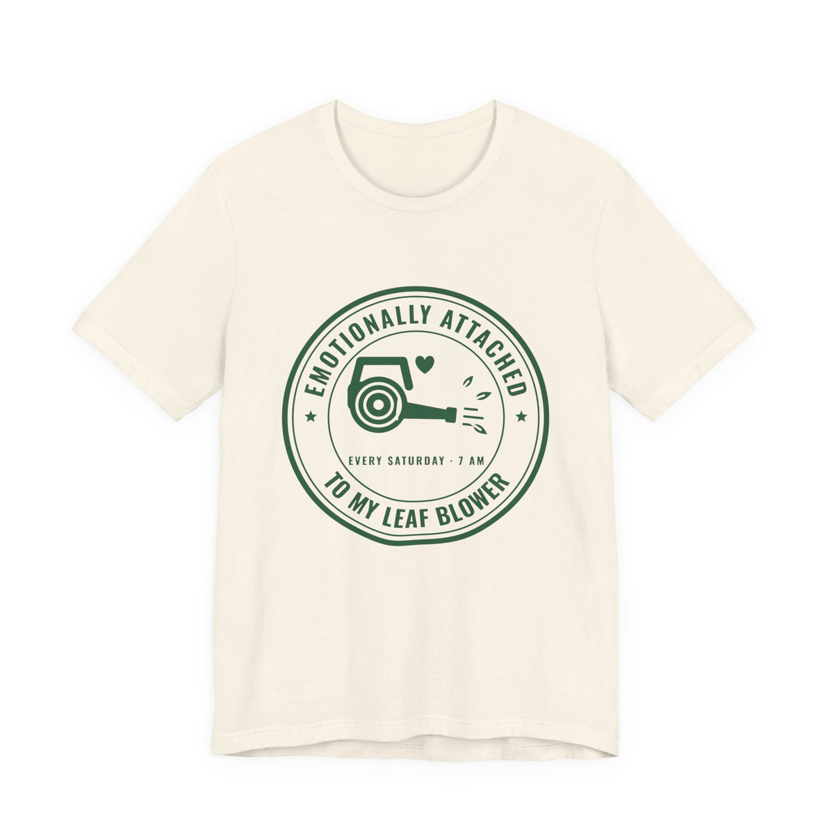 Emotionally Attached to My Leaf Blower Tee (Forest Green Ink)
