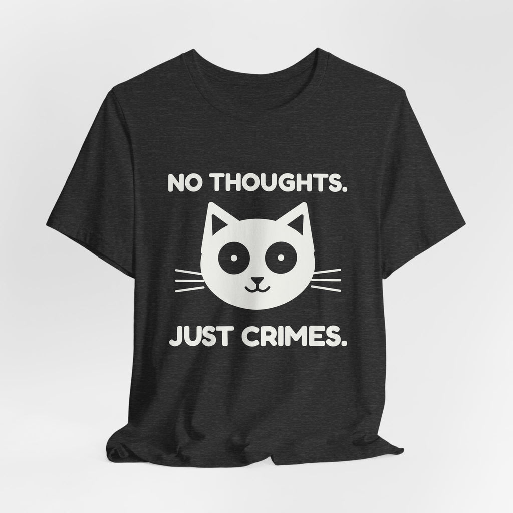 No Thoughts. Just Crimes. Tee (Dark)
