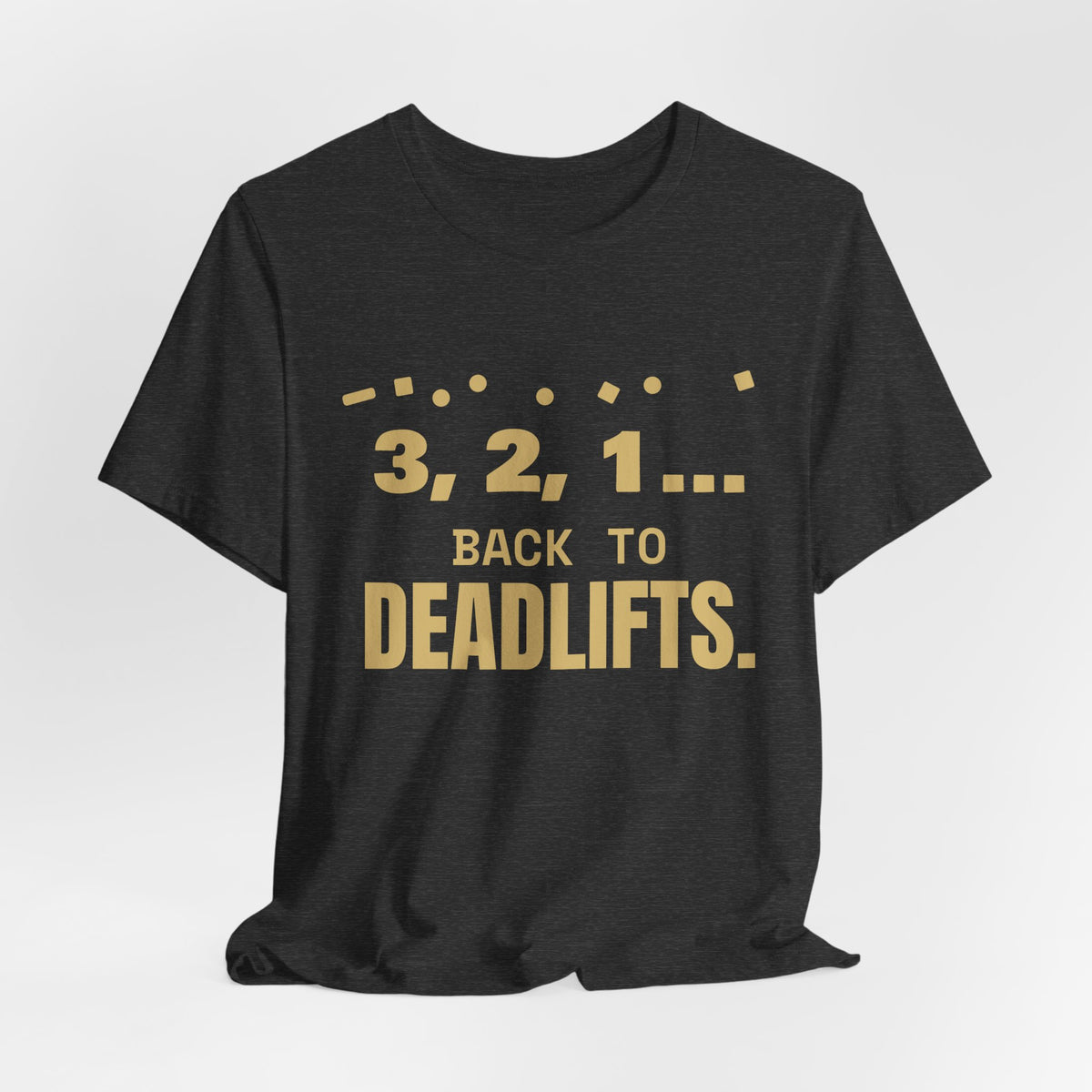3, 2, 1... Back to Deadlifts Tee (Gold)