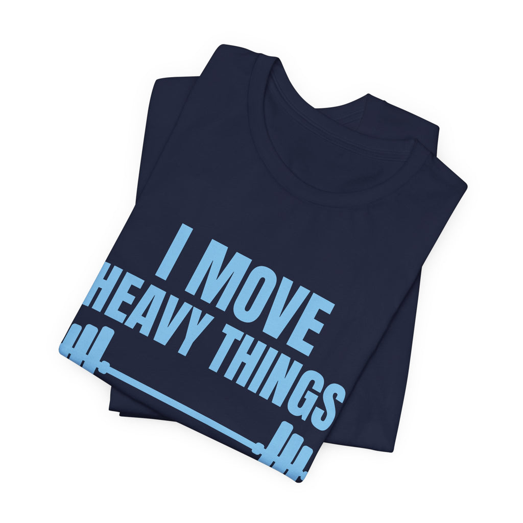 I Move Heavy Things and Avoid Eye Contact Tee (Sky Blue Ink)
