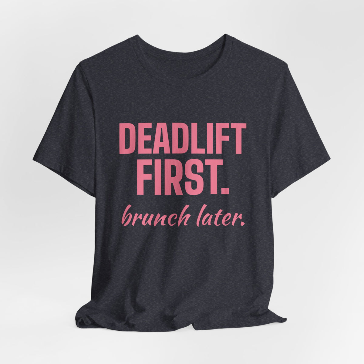 Deadlift First. Brunch Later Tee (Rose Pink)