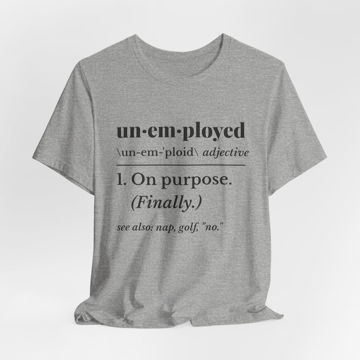 Unemployed on Purpose Tee (Light)