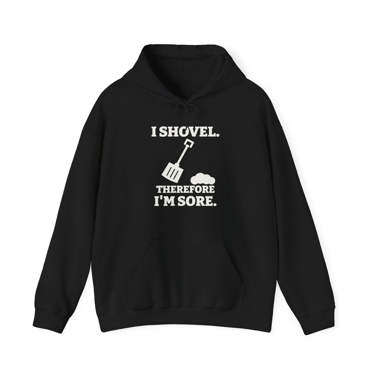 I Shovel Therefore I'm Sore Hoodie (Dark)