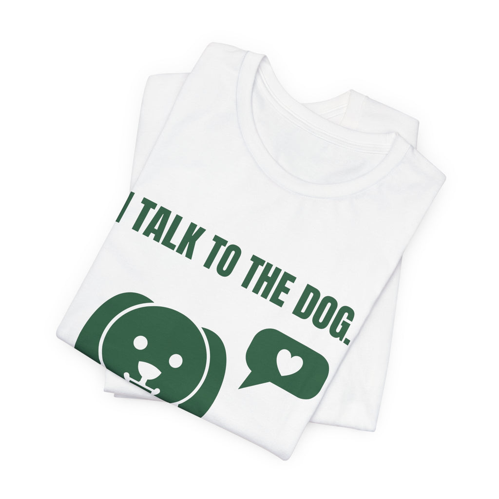 I Talk to the Dog Tee (Forest Green Ink)