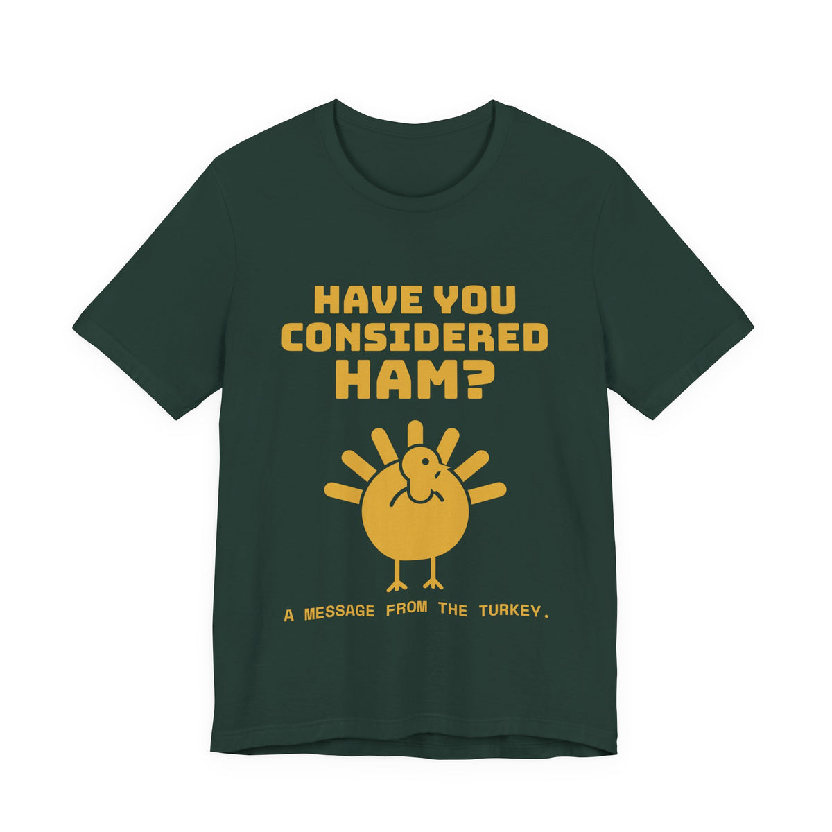 Have You Considered Ham? Tee (Gold)