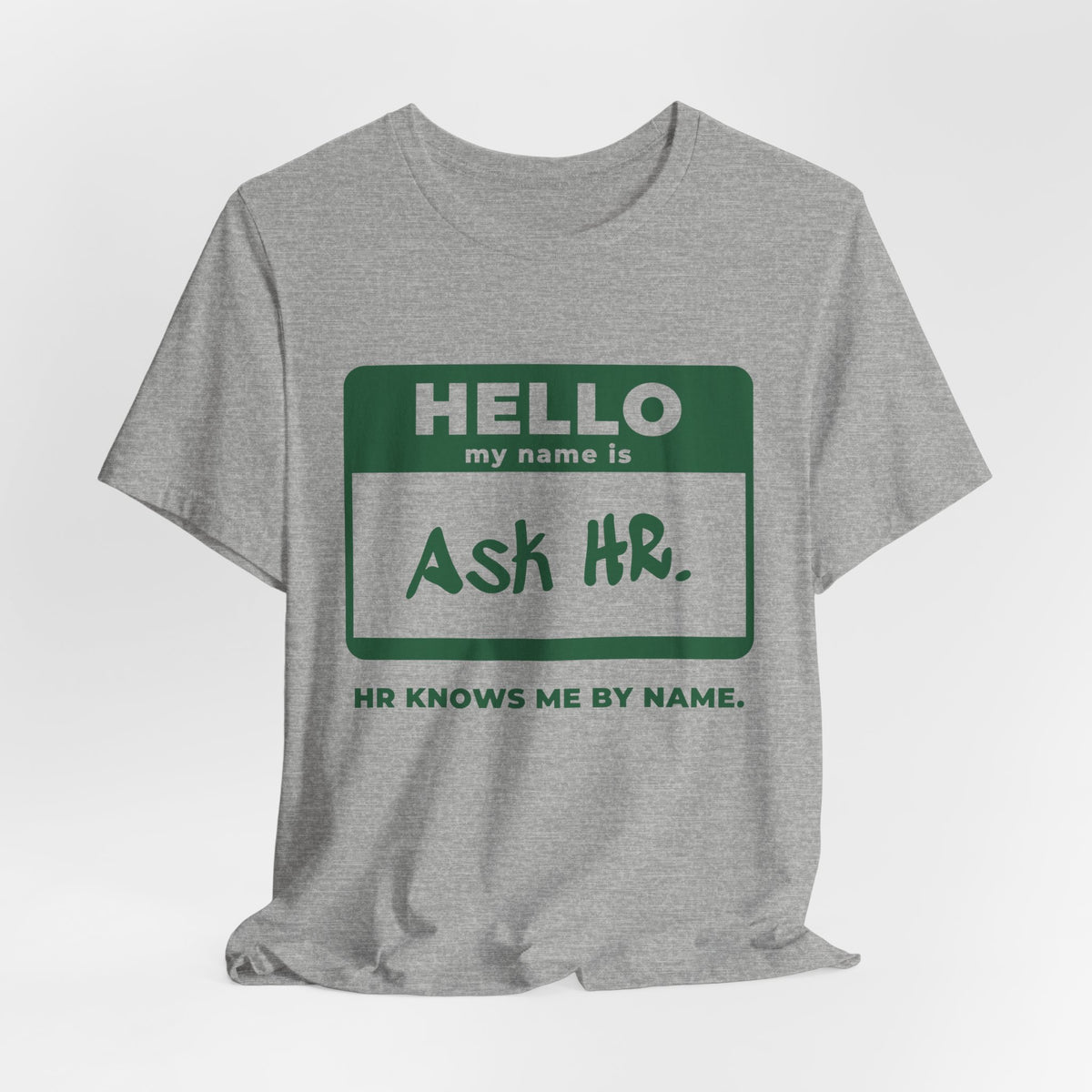 HR Knows Me by Name Tee (Forest Green Ink)
