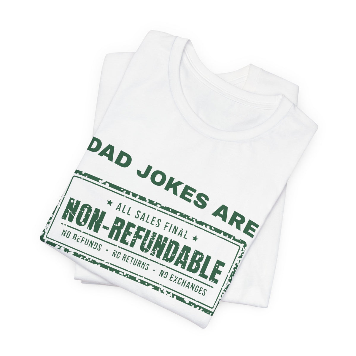 Dad Jokes Are Non-Refundable Tee (Forest Green Ink)