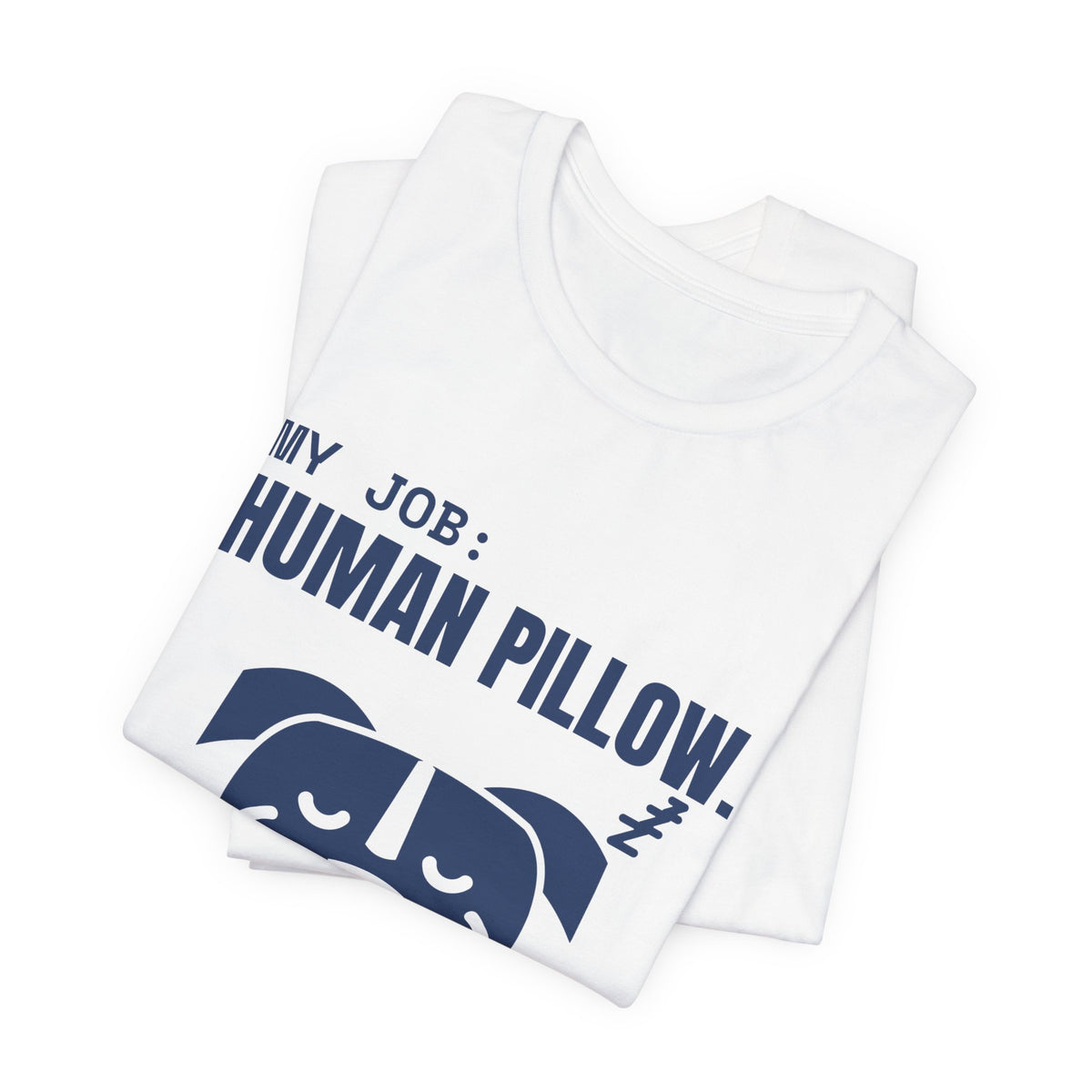 My Job: Human Pillow Tee (Navy Blue Ink)