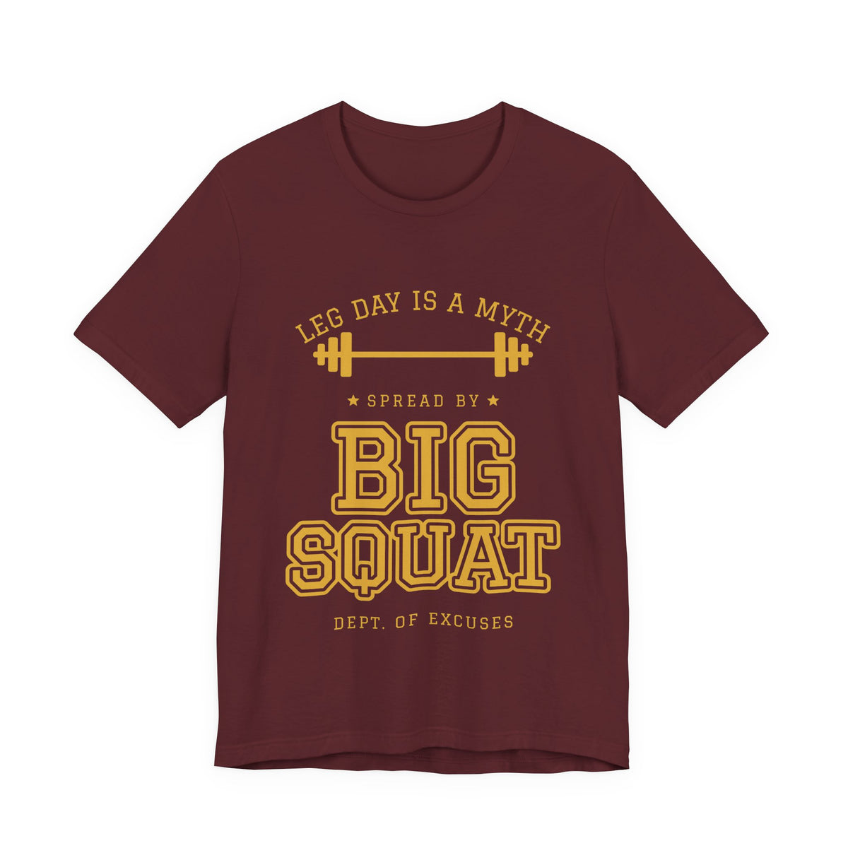 Leg Day Is a Myth Spread by Big Squat Tee (Gold Ink)