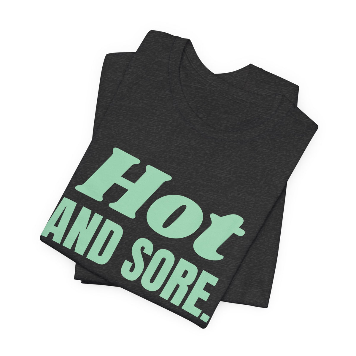 Hot and Sore Tee (Mint Green Ink)
