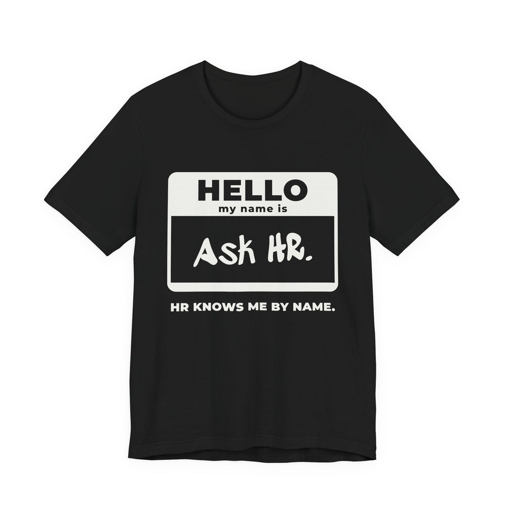 HR Knows Me by Name Tee (Dark)