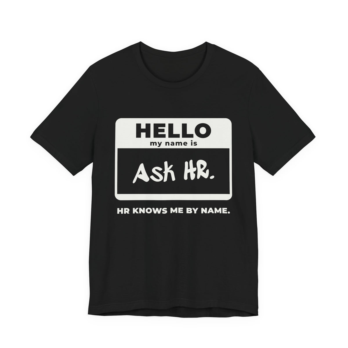 HR Knows Me by Name Tee (Dark)