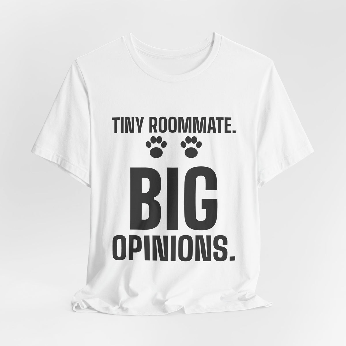 Tiny Roommate. Big Opinions Tee (Light)