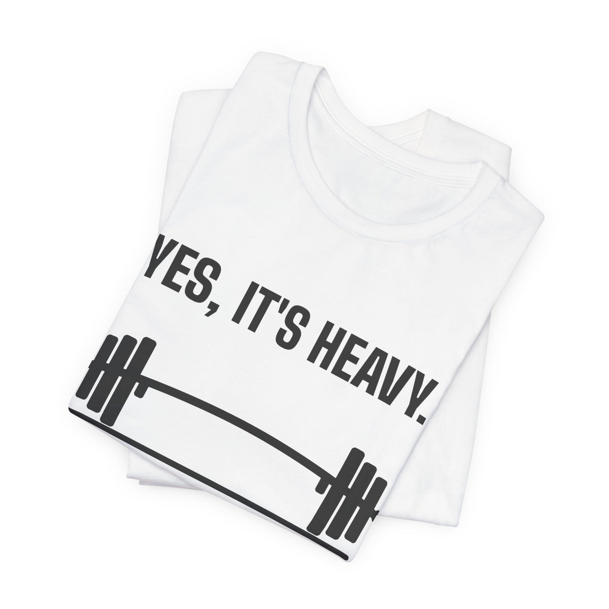 Yes, It's Heavy. No, My Back Is Fine Tee (Light)