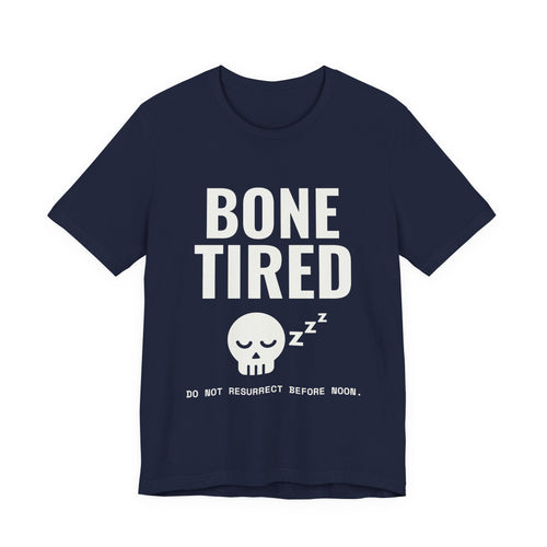 Bone Tired Tee (Dark)
