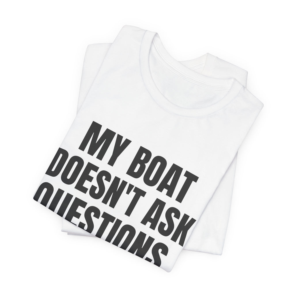 My Boat Doesn't Ask Questions Tee (Light)