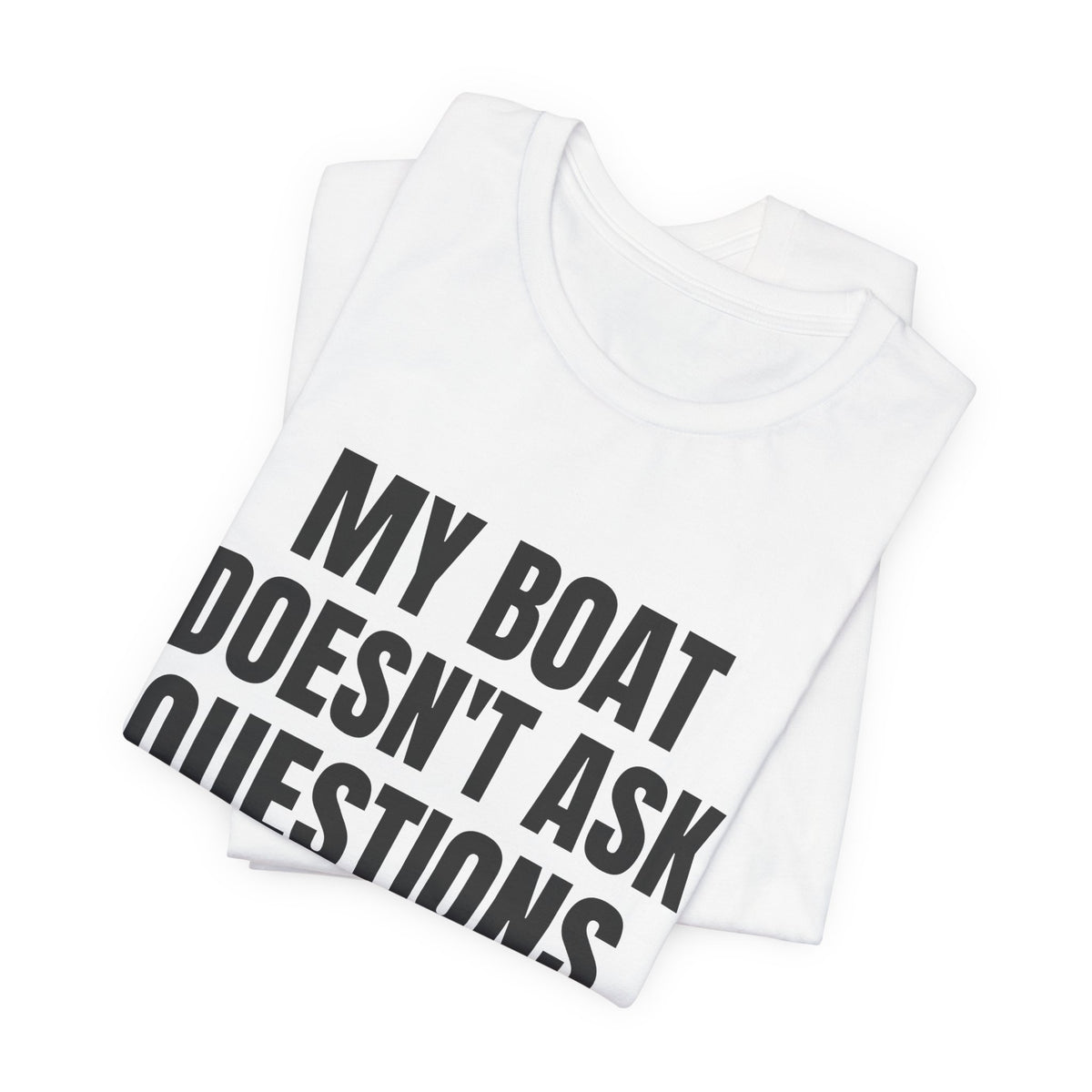 My Boat Doesn't Ask Questions Tee (Light)