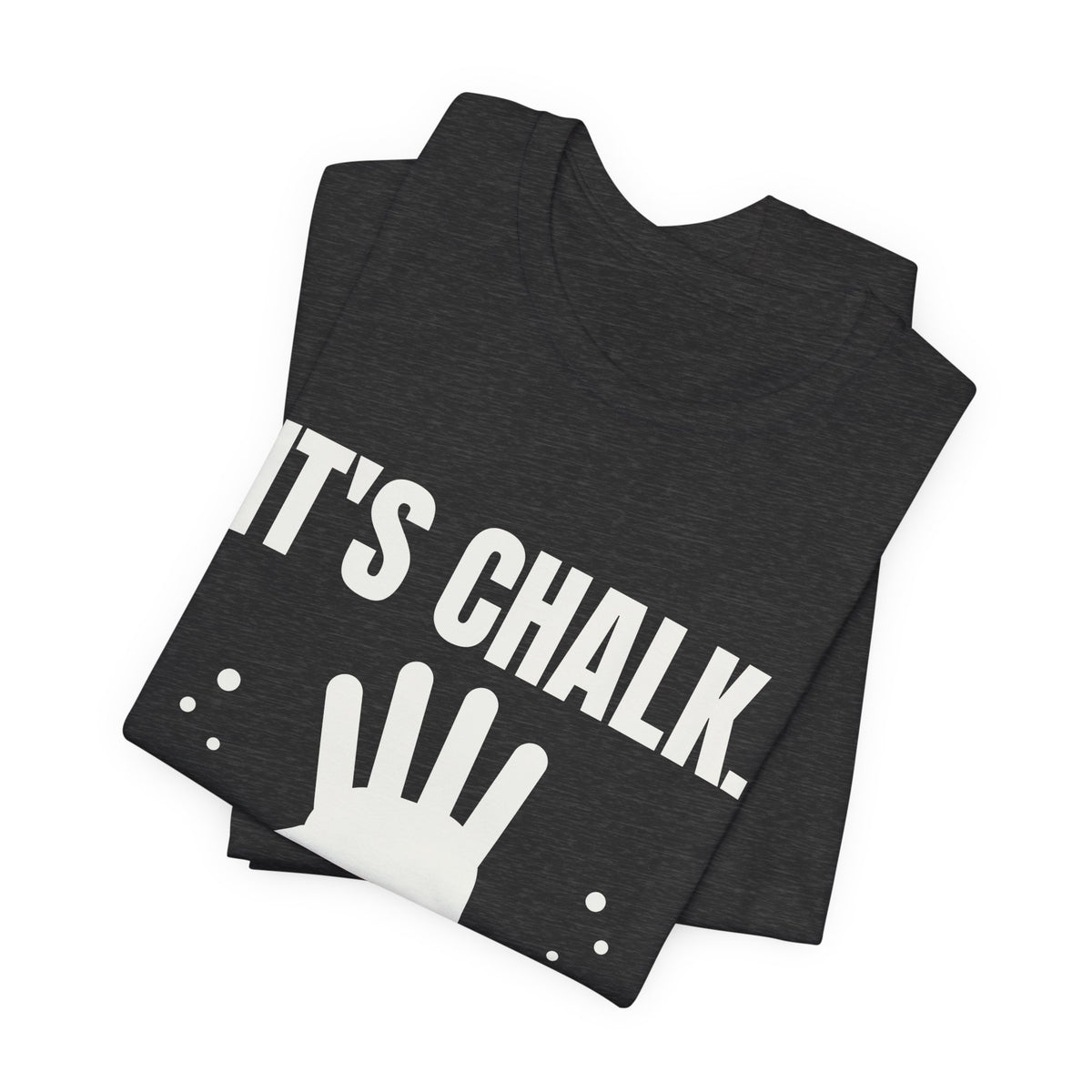 It's Chalk. Nothing to See Here Tee (Dark)