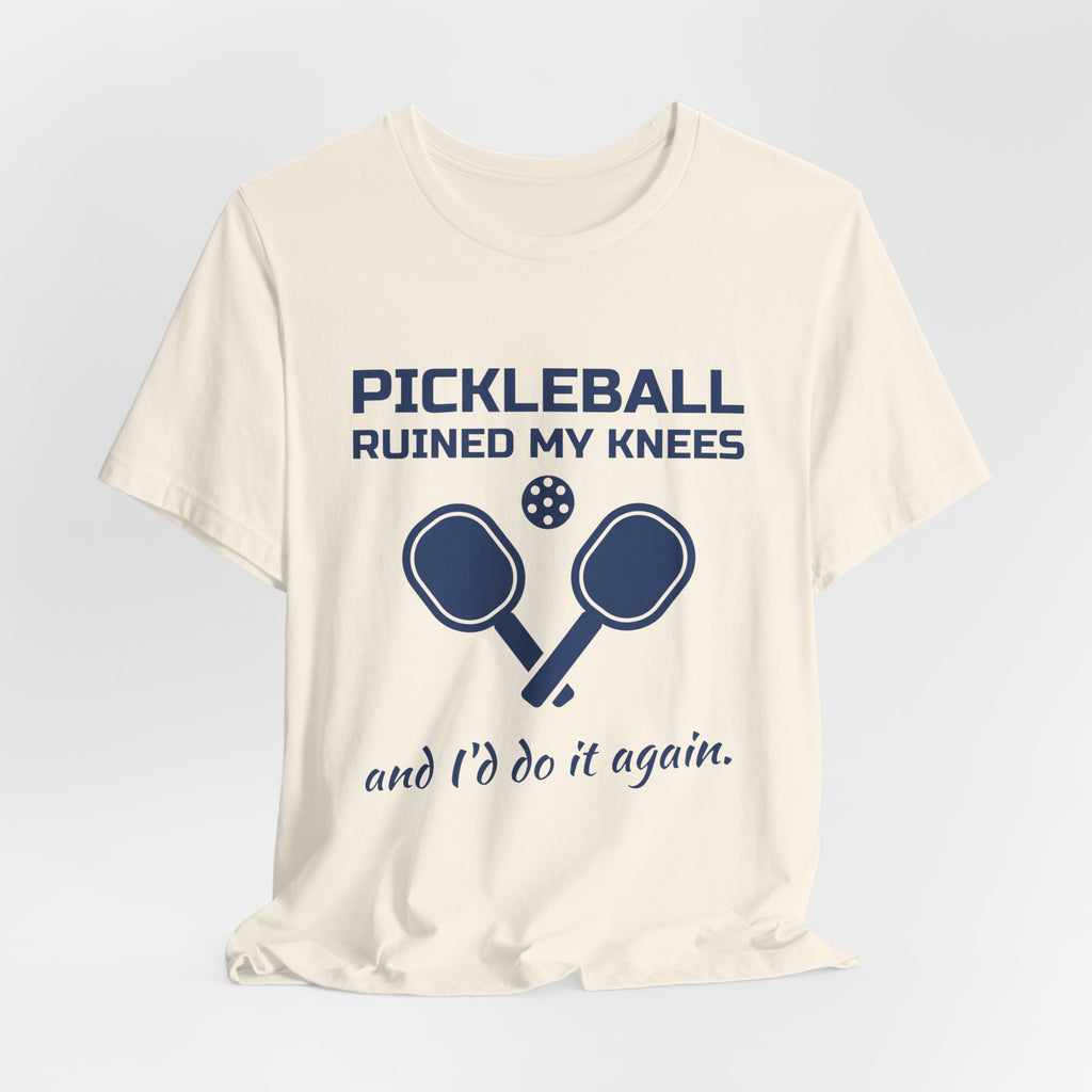 Pickleball Ruined My Knees and I'd Do It Again Tee (Navy Blue Ink)