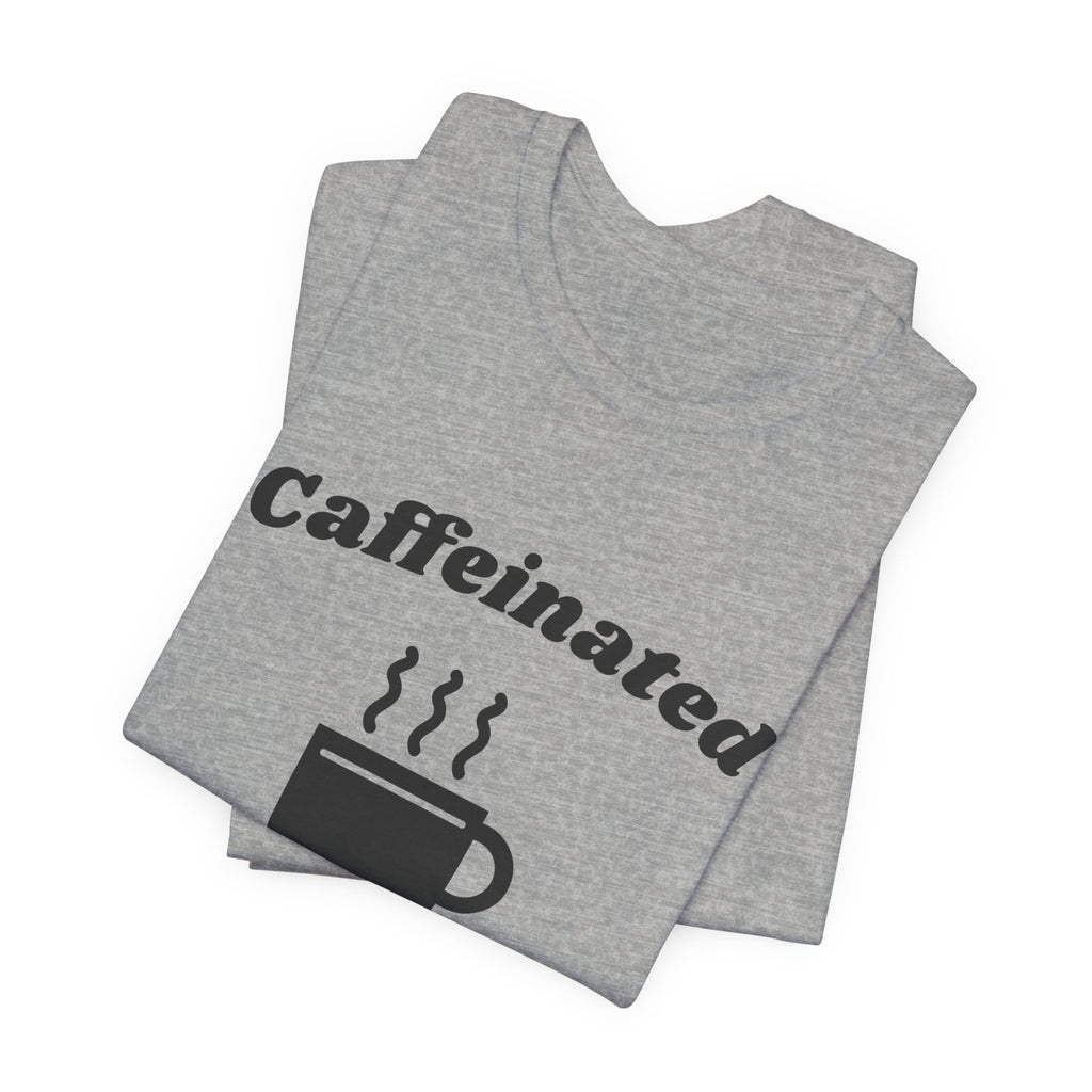 Caffeinated Enough to Be Polite Tee (Light)