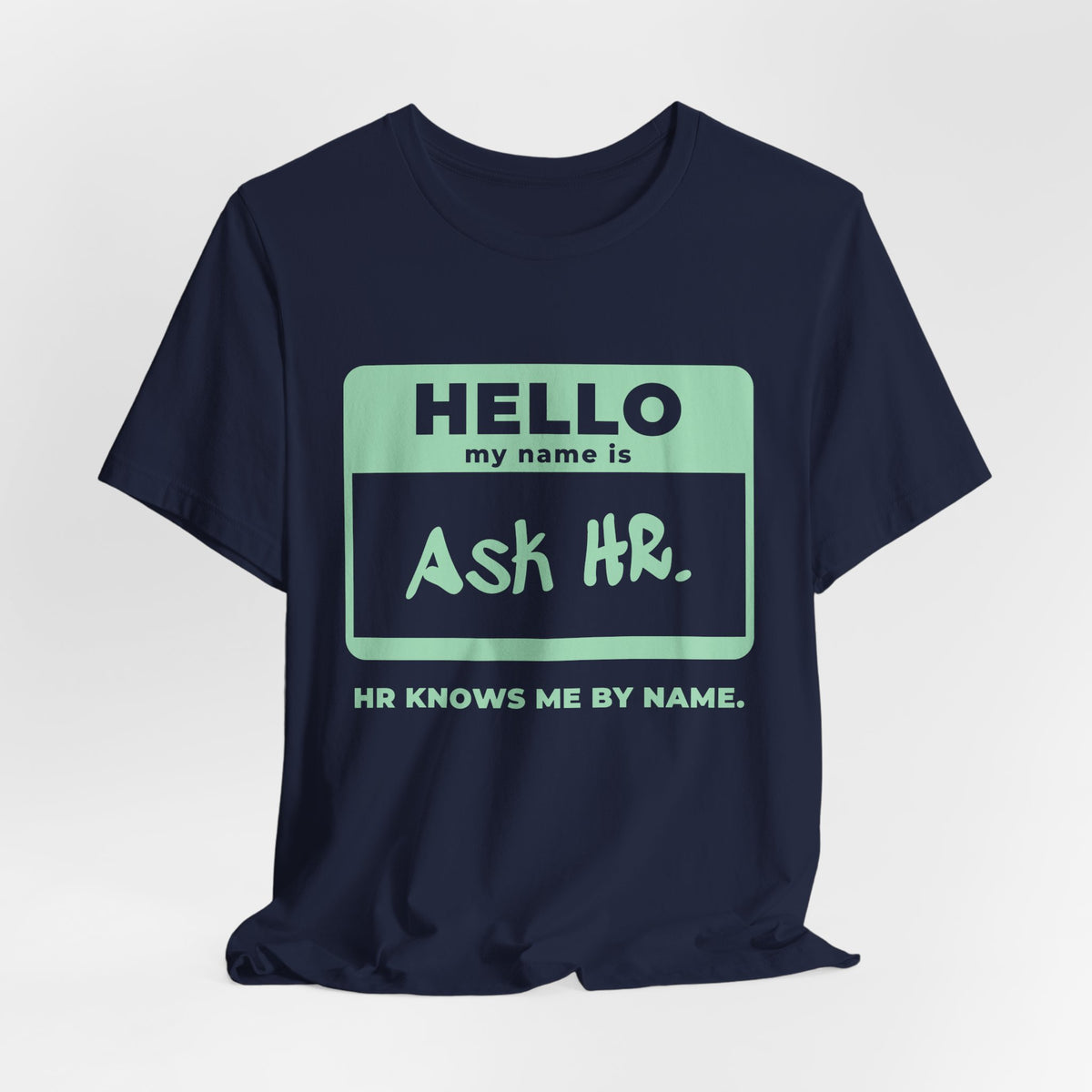 HR Knows Me by Name Tee (Mint Green Ink)