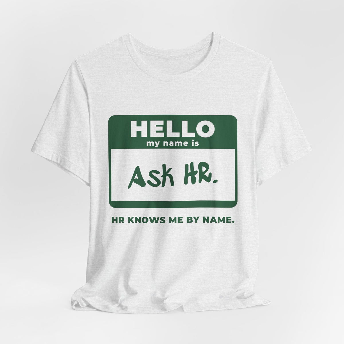 HR Knows Me by Name Tee (Forest Green Ink)