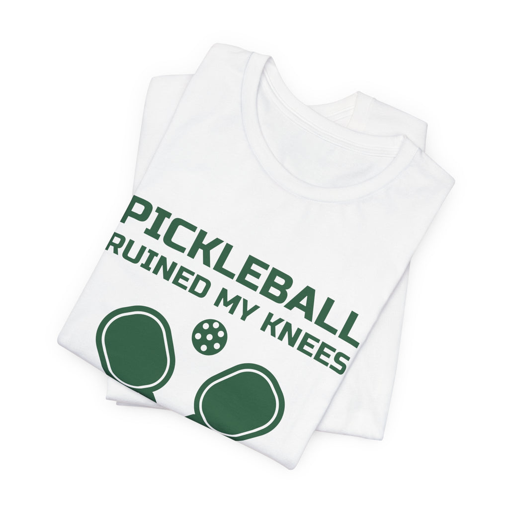 Pickleball Ruined My Knees and I'd Do It Again Tee (Forest Green Ink)