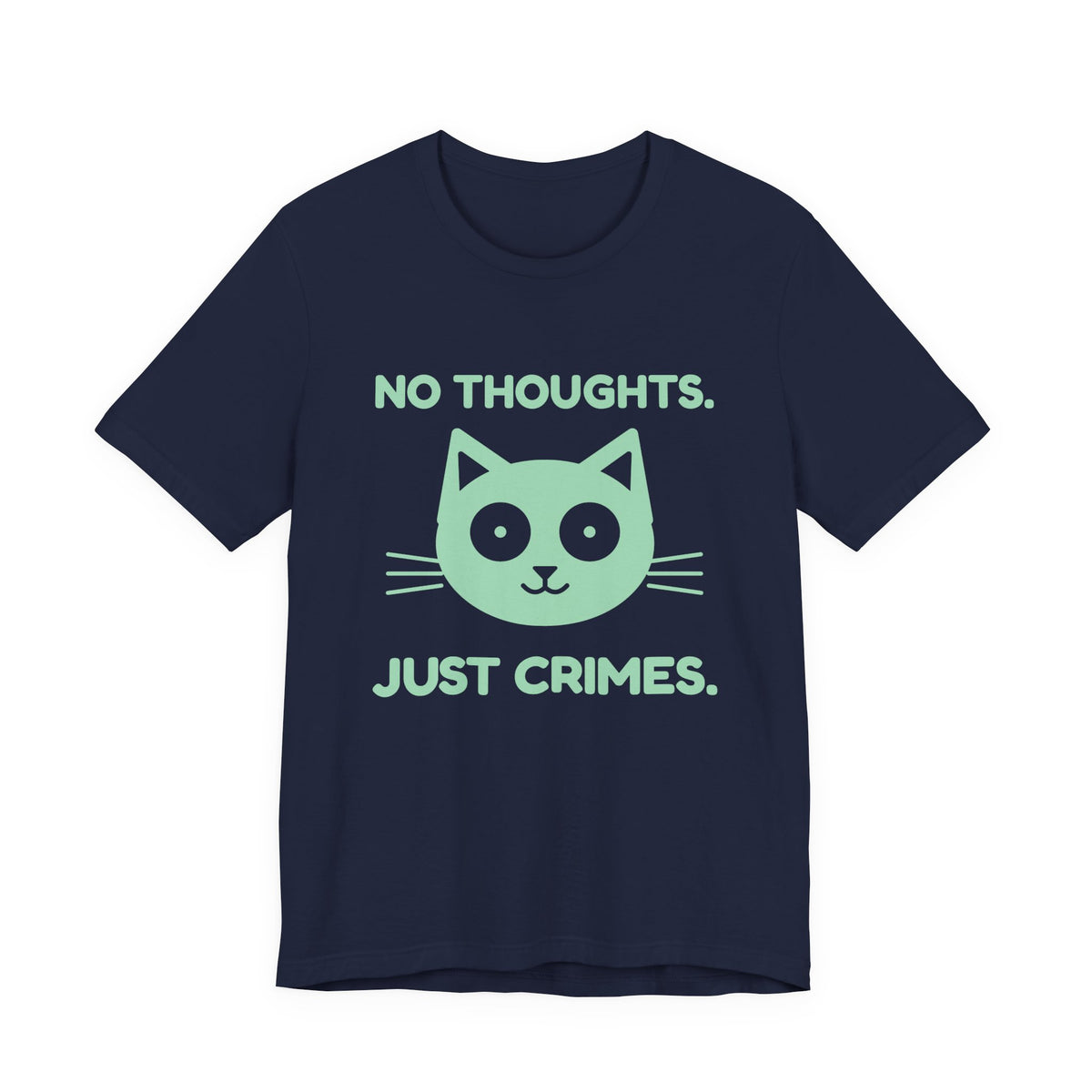 No Thoughts. Just Crimes. Tee (Mint Green Ink)
