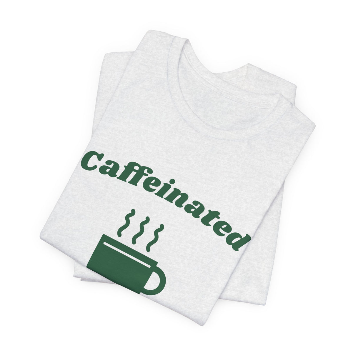 Caffeinated Enough to Be Polite Tee (Forest Green Ink)