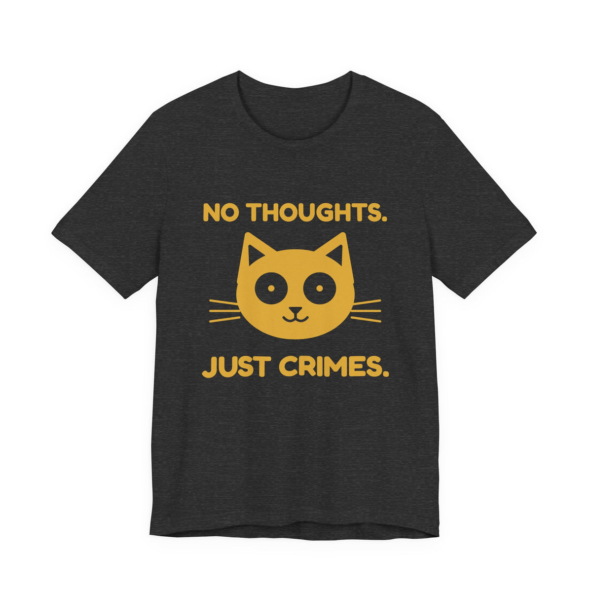 No Thoughts. Just Crimes. Tee (Gold Ink)