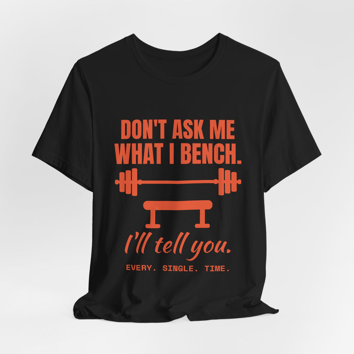 Don't Ask Me What I Bench Tee (Orange)