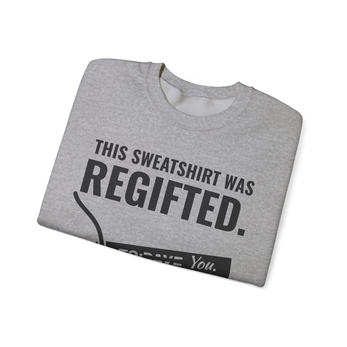This Sweatshirt Was Regifted Crewneck Sweatshirt (Light)