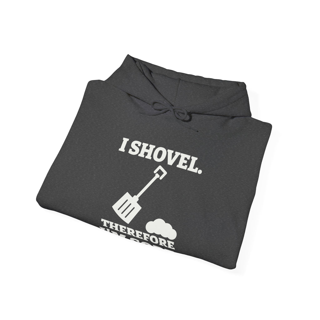 I Shovel Therefore I'm Sore Hoodie (Dark)