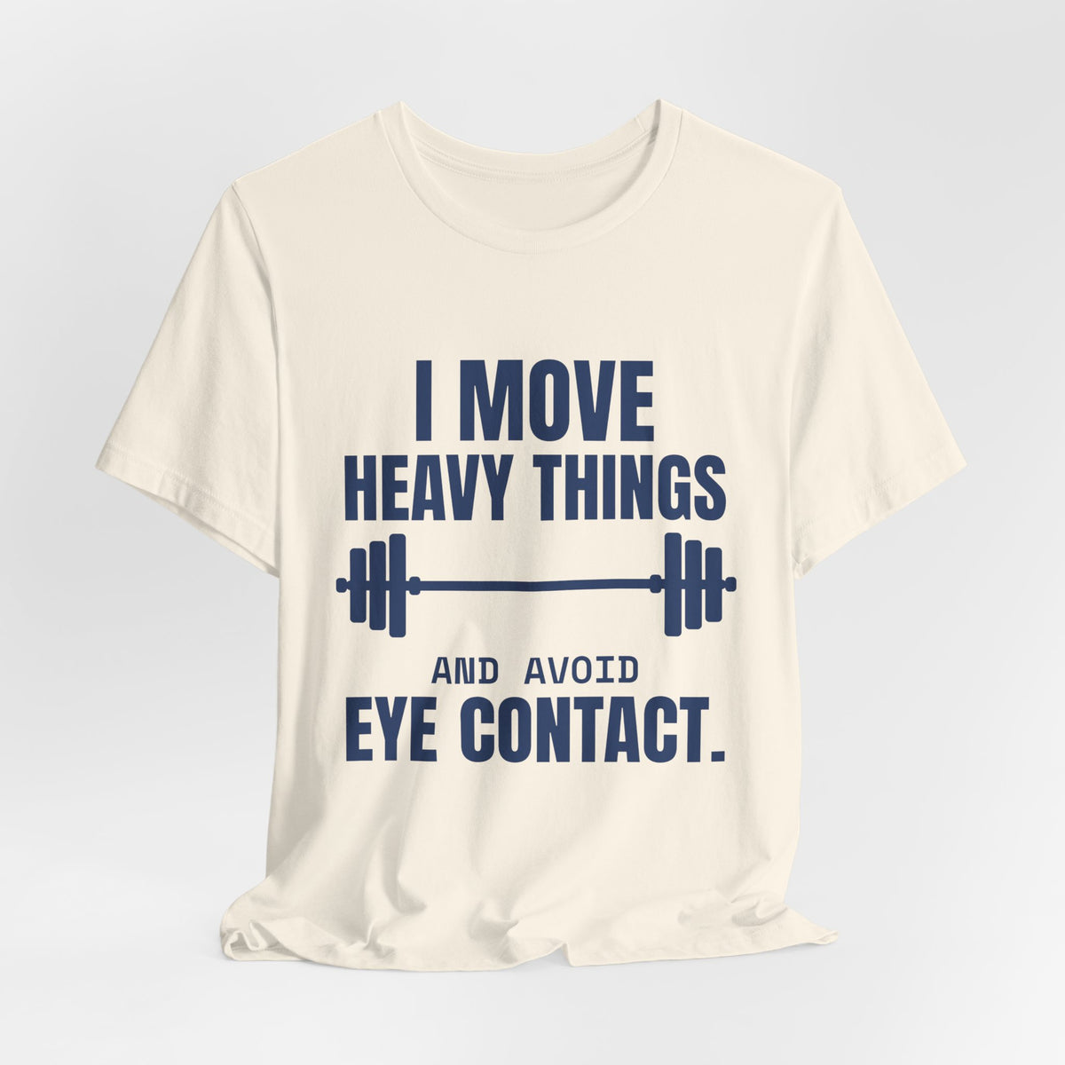 I Move Heavy Things and Avoid Eye Contact Tee (Navy Blue Ink)