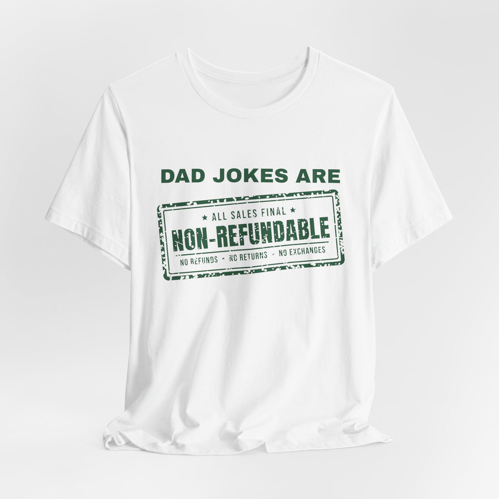 Dad Jokes Are Non-Refundable Tee (Forest Green Ink)