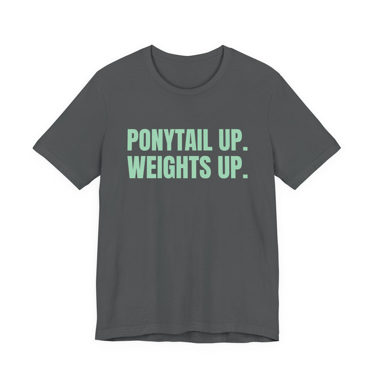 Ponytail Up. Weights Up Tee (Mint Green Ink)
